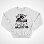 The Papasaurus Sweatshirt
